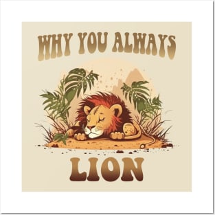 Why You Always Lion Posters and Art